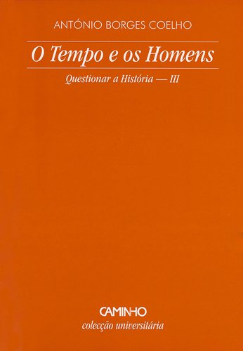 Stock image for O tempo e os homens: questionar a histria, III. Coleco Universitria. for sale by Richard C. Ramer Old and Rare Books
