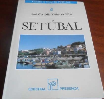 Imagen de archivo de Setu bal (Cidades e vilas de Portugal) (Portuguese Edition) a la venta por Half Price Books Inc.