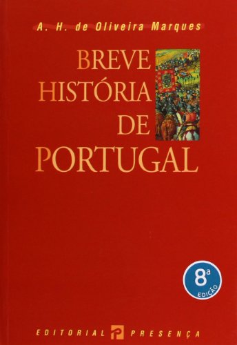 Breve História de Portugal - OLIVEIRA MARQUES, A. H. De