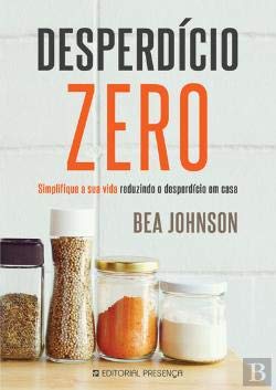 Beispielbild fr Desperdcio Zero Simplifique a sua vida reduzindo o desperdcio em casa (Portuguese Edition) zum Verkauf von AwesomeBooks