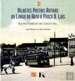 9789722408608: Bilhetes Postais Antigos do Largo do Rato a Praca D. Luis. Old Postcards of the Seventh Hill