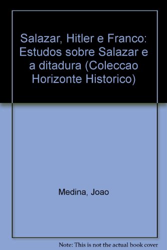 Stock image for Salazar, Hitler e Franco: Estudos sobre Salazar e a Ditadura for sale by The Way We Were Bookshop