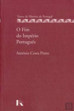 Stock image for O Fim do Imp�rio Portugu�s A Cena Internacional, a Guerra Colonial, e a Descoloniza��o, 1961-1975 for sale by St Vincent de Paul of Lane County