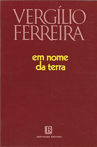 Em nome da terra: Romance - Ferreira, Vergilio