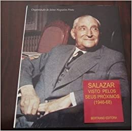 9789722505673: Salazar visto pelos seus próximos, 1946-1968 (Portuguese Edition)