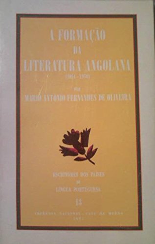 A formação da literatura angolana (1851-1950). Escritores dos Países de Língua Portuguesa, 13. - OLIVEIRA, Mário António Fernandes de.