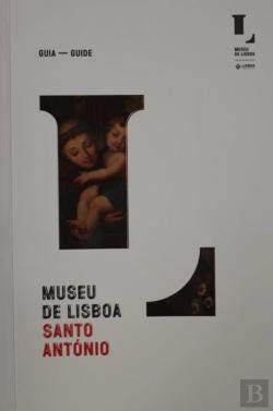 Stock image for Museu de Lisboa: Santo Antnio. Guia-Guide. Preface by Fernando Medina. Introduction by Catarina Vaz Pinto. for sale by Richard C. Ramer Old and Rare Books