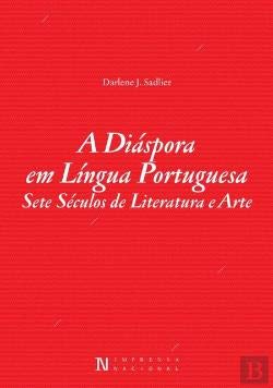 Beispielbild fr A Dispora em Lngua Portuguesa Sete sculos de literatura e arte zum Verkauf von Adkins Books