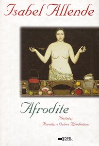 Stock image for Afrodite. Histrias, receitas e outros afrodisacos (portuguese edition) for sale by Bahamut Media