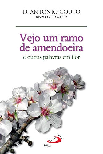 Stock image for Vejo um ramo de amendoeira. e outras palavras em flor. for sale by La Librera, Iberoamerikan. Buchhandlung