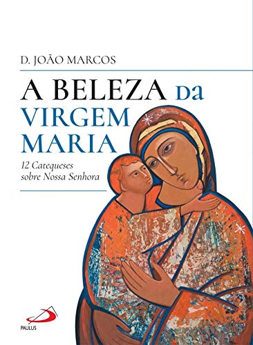 Stock image for A Beleza da Virgem Maria (Portuguese Edition) D. Joo Marcos for sale by medimops