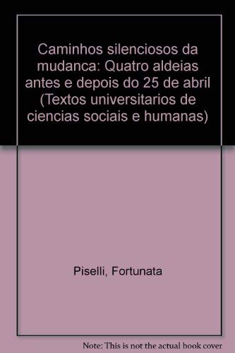 Beispielbild fr Caminhos Silenciosos Da Mudanca: Quatro Aldeias Antes E Depois Do 25 De Abril zum Verkauf von PsychoBabel & Skoob Books