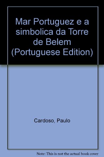 Mar Portuguez: E a Simbolica Da Torre De Belem - Cardoso, Paulo