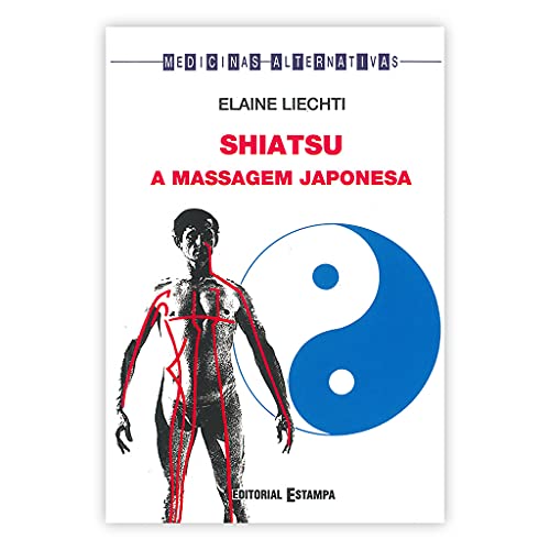 Imagen de archivo de Shiatsu - A Massagem Japonesa (Portuguese Edition) [Paperback] Elaine Liechti a la venta por medimops