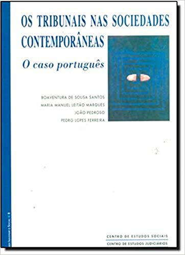 Os tribunais nas sociedades contemporaneas: O caso portugues (Saber imaginar o social) (Portugues...