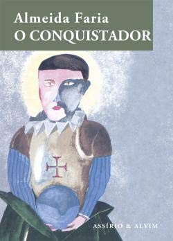 O conquistador / Almeida Faria ; prefácio de Pedro Eiras. - Faria, Almeida