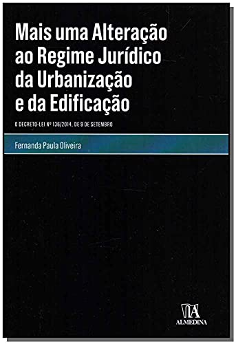 Stock image for Mais Uma Alterao ao Regime Jurdico da Urbanizao e da Edificao. O Decreto-Lei N. 136-2014, de 9 de Setembro (Em Portuguese do Brasil) for sale by dsmbooks