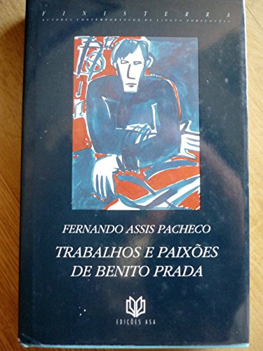 Imagen de archivo de Trabalhos e paixoes de Benito Prada: Galego da provi?ncia de Ourense, que veio a Portugal ganhar a vida (ASA literatura) (Portuguese Edition) a la venta por Stony Hill Books