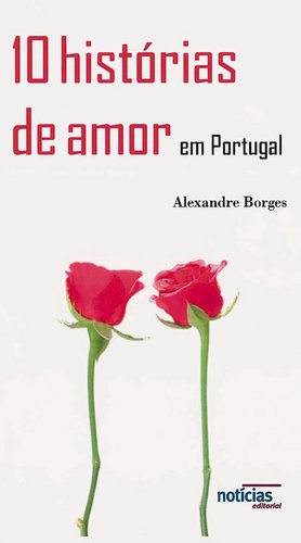 Beispielbild fr 10 Histrias de Amor em Portugal (Portuguese Edition) Alexandre Borges zum Verkauf von medimops