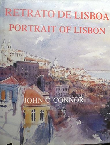 Retrato De Lisbon - Portrait of Lisbon (English and Portuguese Edition) (9789724615509) by John O'Connor