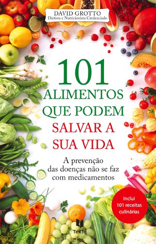 Stock image for 101 Alimentos Que Podem Salvar a Sua Vida (Portuguese Edition) David Grotto for sale by medimops