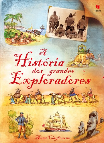 Imagen de archivo de A Histria dos Grandes Exploradores (Portuguese Edition) Anna Claybourne e Ian McNee a la venta por medimops
