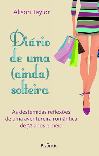 Beispielbild fr Dirio de uma (Ainda) Solteira (Portuguese Edition) Alison Taylor zum Verkauf von medimops