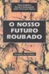 Beispielbild fr O Nosso Futuro Roubado zum Verkauf von medimops