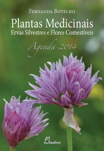 Stock image for Plantas Medicinais: Ervas Silvestres e Flores Comestveis: Agenda 2014 for sale by Luckymatrix