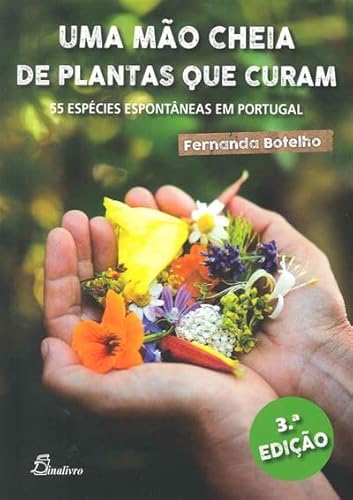 Stock image for Uma Mo Cheia de Plantas que Curam: 55 Espcies Espontneas em Portugal (3 Ed.) for sale by Luckymatrix