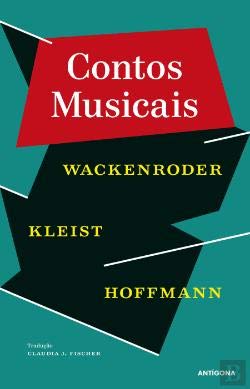 Imagen de archivo de Contos Musicais Wackenroder, Kleist, Hoffmann a la venta por a Livraria + Mondolibro