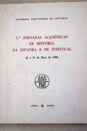 Stock image for 1.s Jornadas acadmicas de histria da Espanha e de Portugal, 25 a 27 de Maio de 1988. for sale by Richard C. Ramer Old and Rare Books