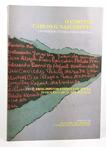 Imagen de archivo de O corvino Carlos G. Nacimento : co-arquitecto das letras chilenas a la venta por Librera Monte Sarmiento