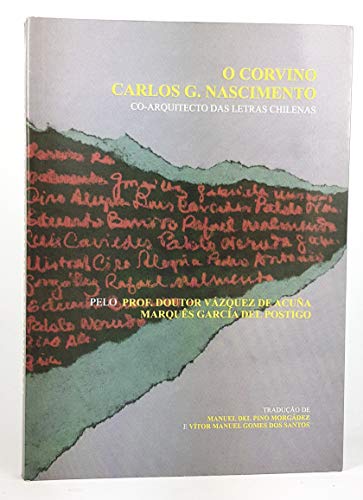 9789726471882: O Corvino Carlos G. Nascimento Co-Arquitecto das Letras Chilenas