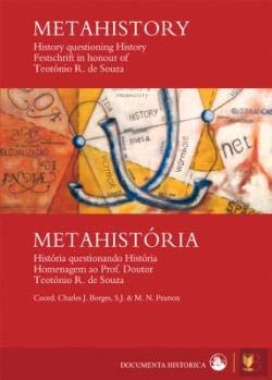 Stock image for Metahistory: History questioning History. Festschrift in honour of Teotnio R. de Souza. / Metahistria: Histria questionando Histria. Homenagem ao Prof. Doutor Teotnio R. de Souza. Documenta Historica. for sale by Richard C. Ramer Old and Rare Books