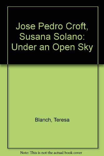 Jose Pedro Croft and Susana Solano - Under an Open Sky (9789727390519) by Teresa Blanch