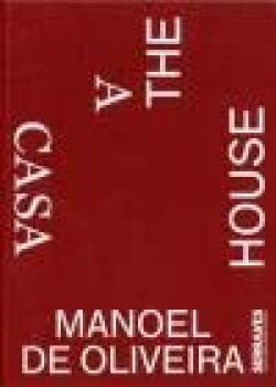 Beispielbild fr Manoel de Oliveira - A Casa/The House zum Verkauf von Gallix