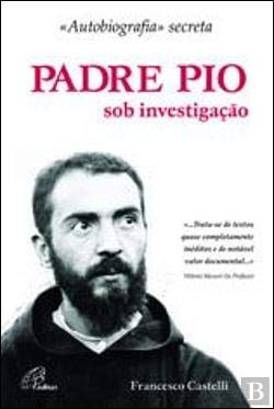 Imagen de archivo de Padre Pio sob Investigacao. A autobiografia secreta. a la venta por Buchparadies Rahel-Medea Ruoss