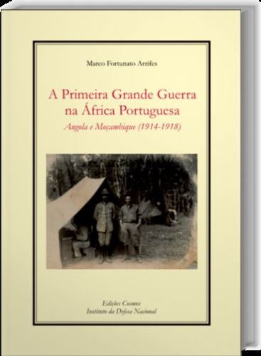 9789727622542: A Primeira Grande Guerra Na frica Portuguesa Angola E Moambique (1914-1918)