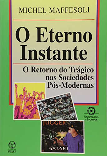 9789727714162: Eterno Instante, O: O Retorno do Tragico nas Sociedades Pos - Modernas