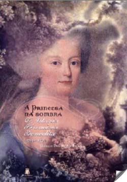 Stock image for A PRINCESA NA SOMBRA: D. MARIA FRANCISCA BENEDITA (1746-1829) for sale by Prtico [Portico]