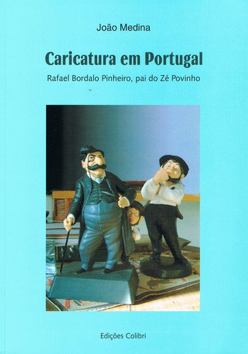 Stock image for Caricatura em Portugal: Rafael Bordalo Pinheiro pai do Z Povinho for sale by Robert Campbell Bookseller ABAC/ILAB