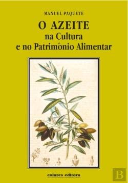 Imagen de archivo de O Azeite na Cultura e no Patrimnio Alimentar (Portuguese Edition) a la venta por Ammareal