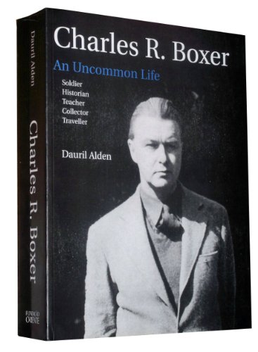 Charles R. Boxer, an Uncommon Life: Soldier, Historian, Teacher, Collector, Traveller. - ALDEN, Dauril, assisted by James S. Cummins and Michael Cooper.