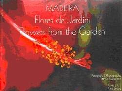 Madeira - Flores de Jardim Flowers from the Garden - Ana Lecoq e David Francisco