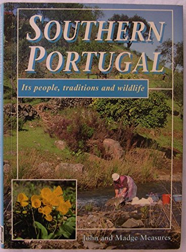 Beispielbild fr SOUTHERN PORTUGAL: ITS PEOPLE, TRADITIONS AND WILDLIFE. zum Verkauf von WorldofBooks