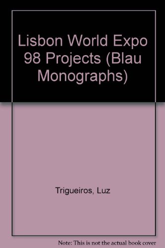 9789728311070: Lisbon World Expo 98 Projects (Blau Monographs)