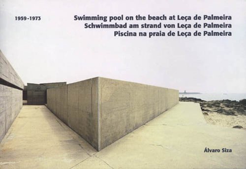 Imagen de archivo de SIZA: ALVARO SIZA. SWIMMING POOL ON THE BEACH AT LEA DE PALMEIRA. 1959-1973 a la venta por AG Library