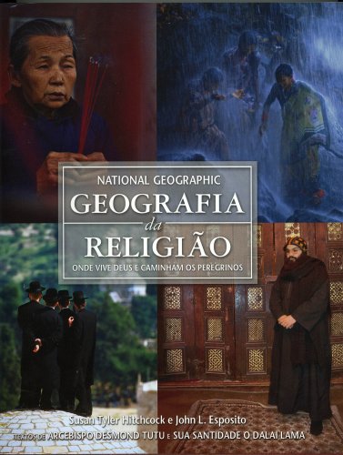 Geografia da Religiao. Onde Vive Deus e Caminham os Peregrinos. - Hitchcock, Susan Tyler. Esposito, John, L.