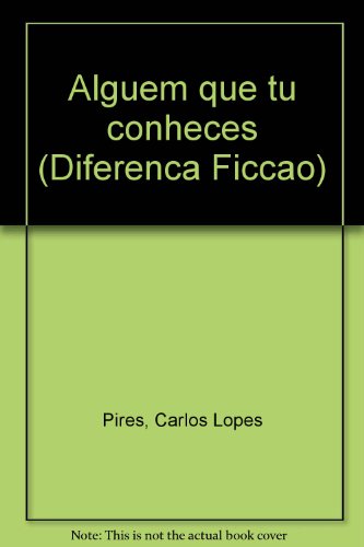 Alguem que tu conheces (Diferenca Ficcao) - Carlos Lopes Pires